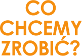 Co chcemy zrobić?